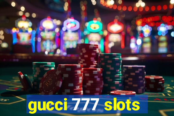 gucci 777 slots